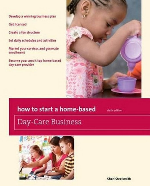 How to Start a Home-Based Day-Care Business 6/e