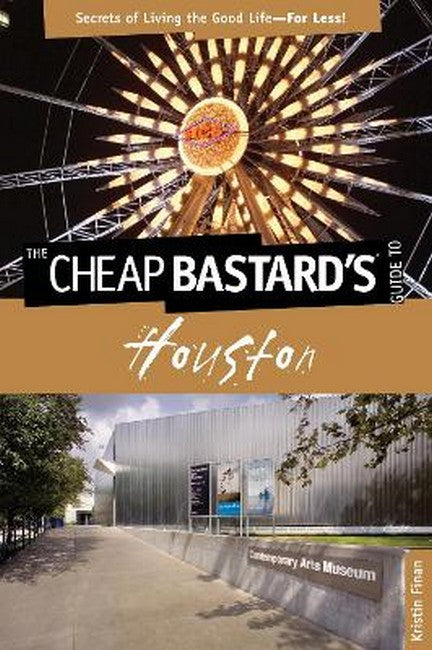 Cheap Bastard's (R) Guide to Houston