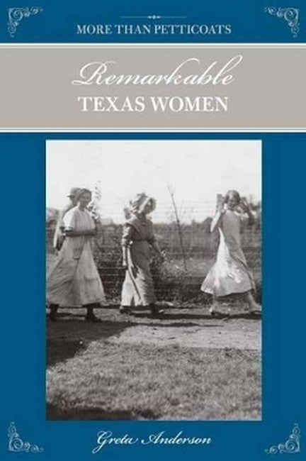 More Than Petticoats: Remarkable Texas Women 2/e