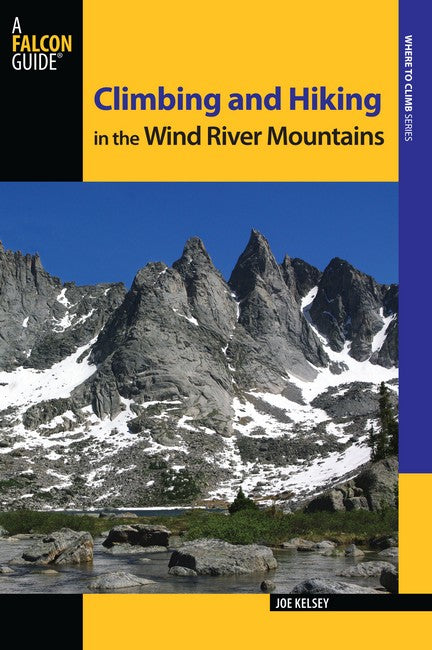 Climbing and Hiking in the Wind River Mountains 3/e