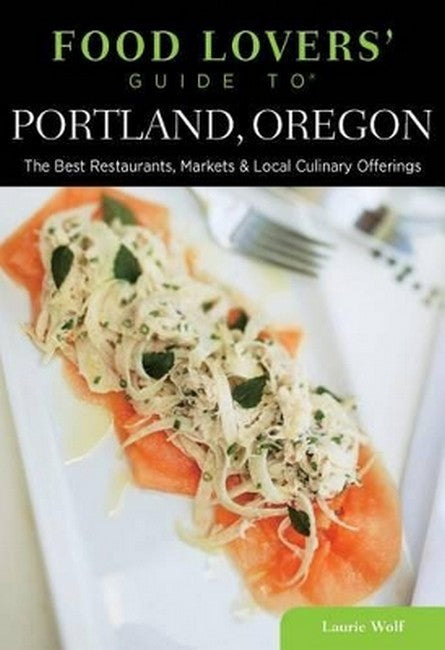 Food Lovers' Guide to (R) Portland, Oregon