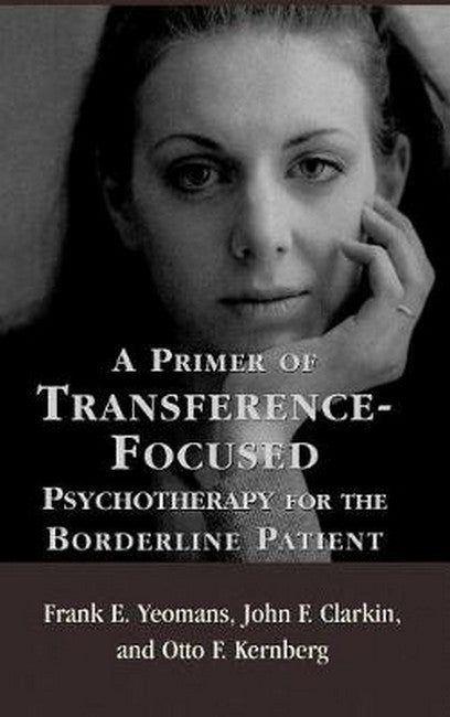 Primer of Transference-Focused Psychotherapy for the Borderline Patient