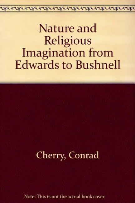 Nature and Religious Imagination from Edwards to Bushnell