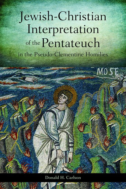 Jewish-Christian Interpretation of the Pentateuch in the Pseudo-Clementine Homilies