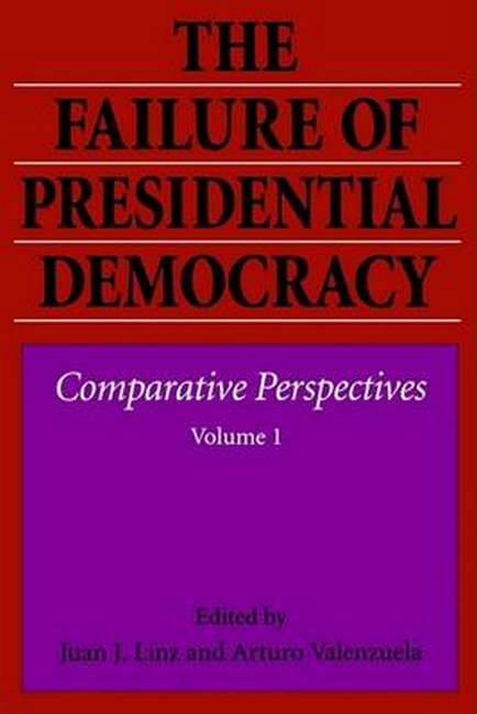 The Failure of Presidential Democracy