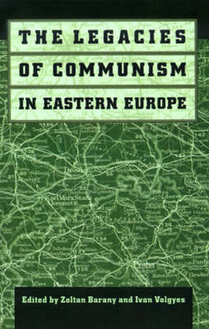 The Legacies of Communism in Eastern Europe