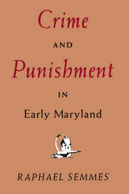 Crime and Punishment in Early Maryland