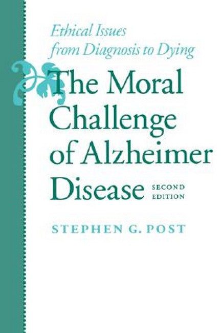 The Moral Challenge of Alzheimer Disease 2/e