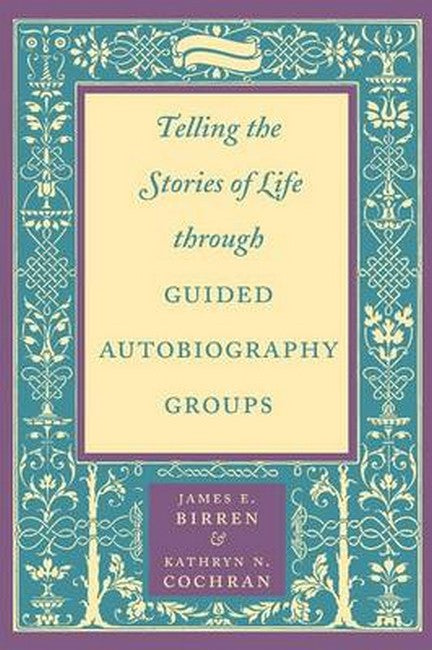 Telling the Stories of Life through Guided Autobiography Groups