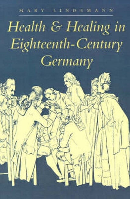 Health and Healing in Eighteenth-Century Germany