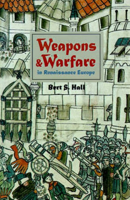 Weapons and Warfare in Renaissance Europe