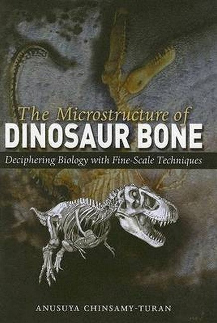 The Microstructure of Dinosaur Bone