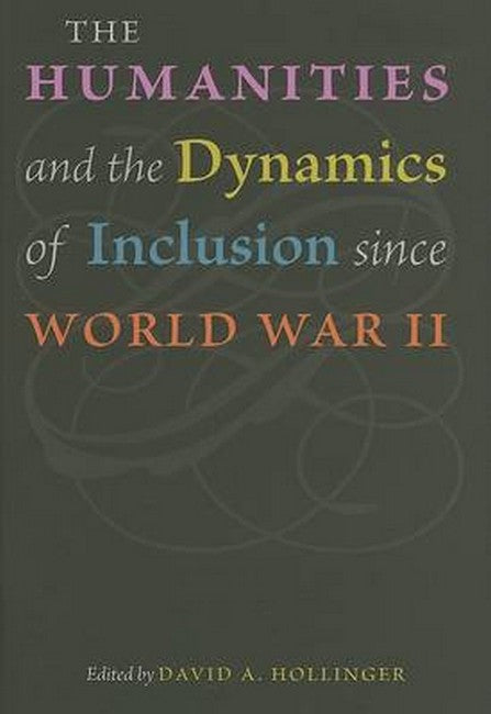 The Humanities and the Dynamics of Inclusion since World War II