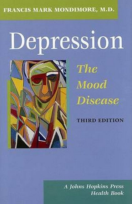 Depression, the Mood Disease 3/e