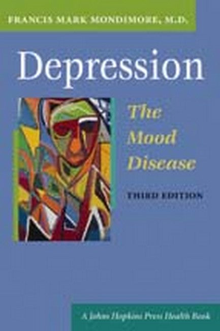 Depression, the Mood Disease 3/e