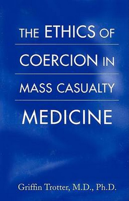 Ethics of Coercion in Mass Casualty Medicine