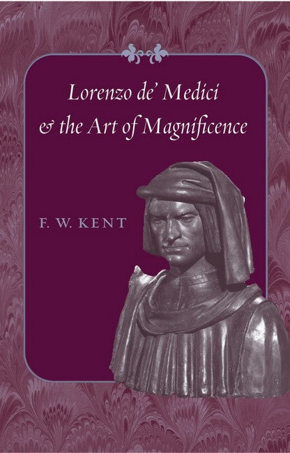 Lorenzo de' Medici and the Art of Magnificence