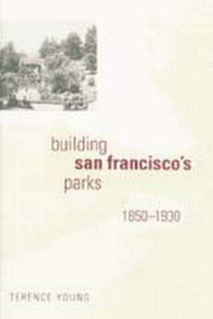 Building San Francisco's Parks, 1850-1930