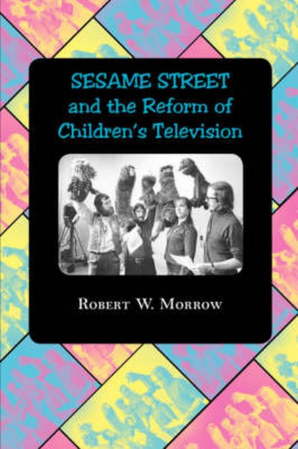 ""Sesame Street" and the Reform of Children's Television"