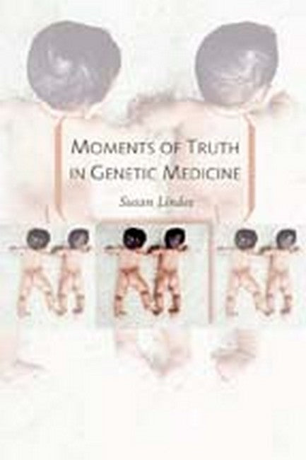 Moments of Truth in Genetic Medicine