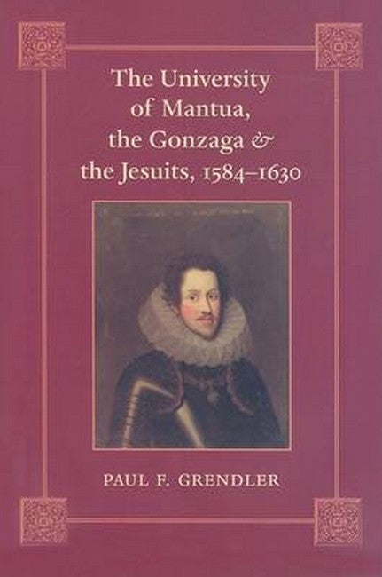 The University of Mantua, the Gonzaga, and the Jesuits, 1584-1630