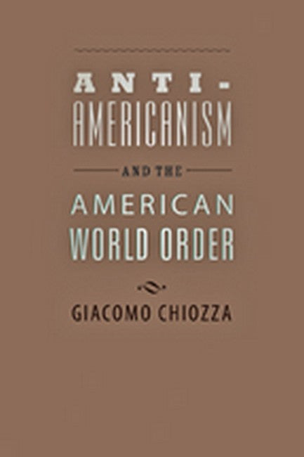 Anti-Americanism and the American World Order