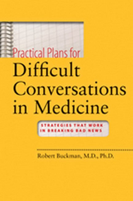 Practical Plans for Difficult Conversations in Medicine