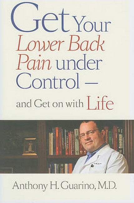 Get Your Lower Back Pain under Control-and Get on with Life