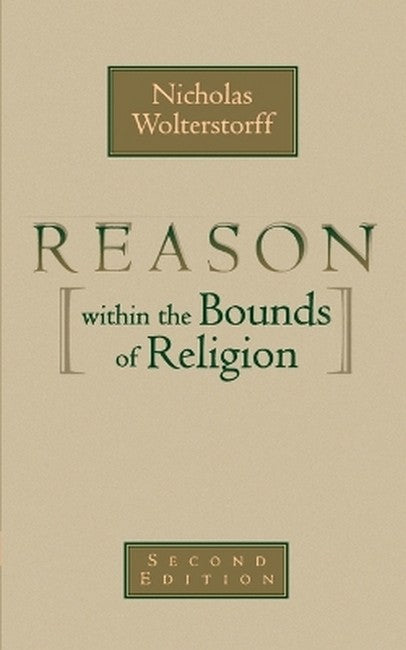Reason within the Bounds of Religion