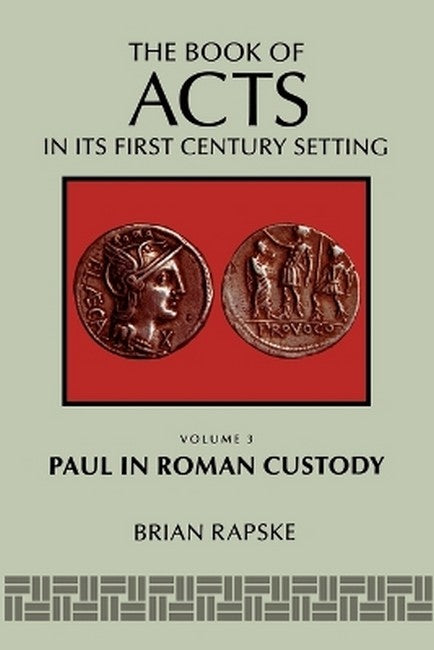The Book of Acts and Paul in Roman Custody