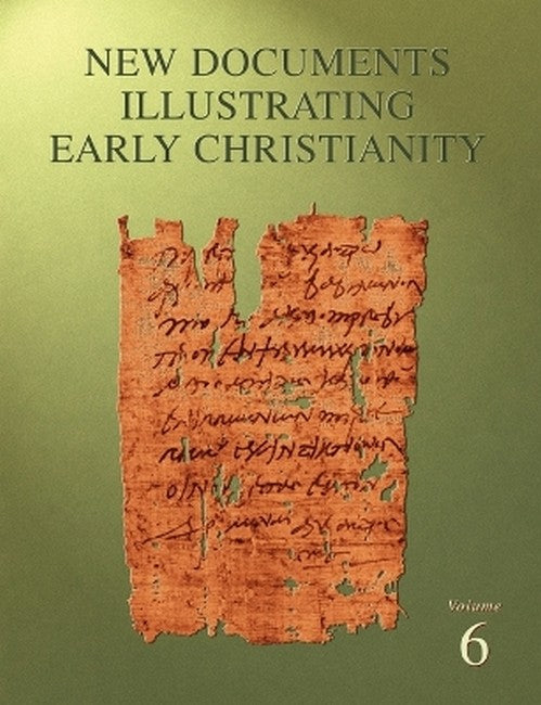 New Documents Illustrating Early Christianity 6/e