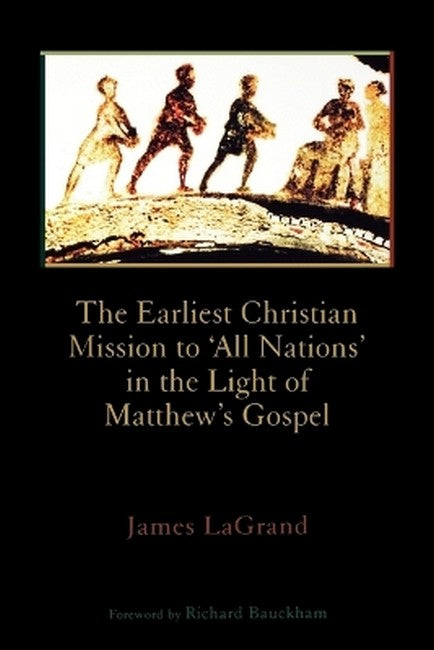 The Earliest Christian Mission to All Nations