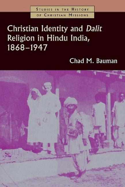 Christian Identity and Dalit Religion in Hindu India, 1868-1947