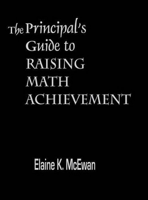 The Principal's Guide to Raising Math Achievement