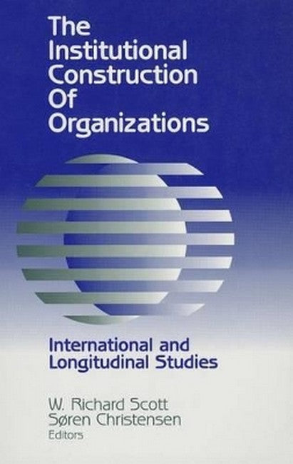 The Institutional Construction of Organizations