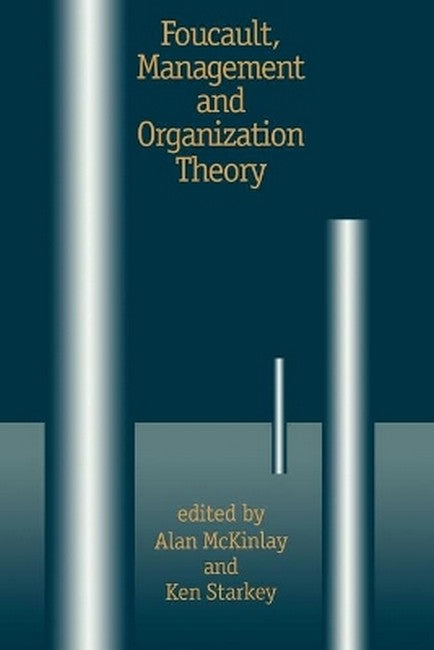 Foucault, Management and Organization Theory