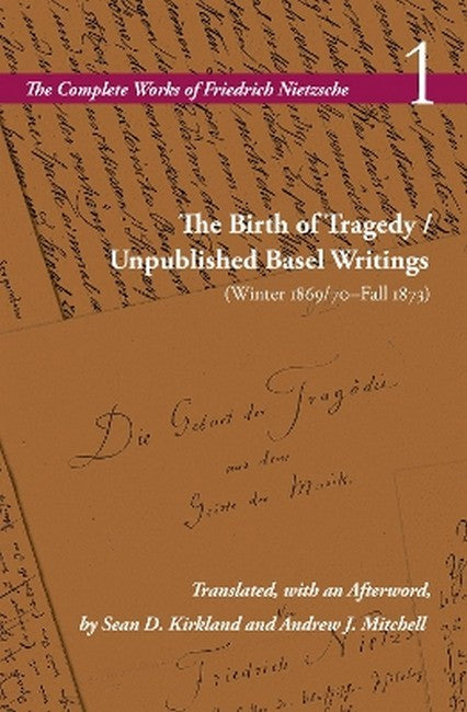 The Birth of Tragedy / Unpublished Basel Writings (Winter 1869/70-Fall 1873)