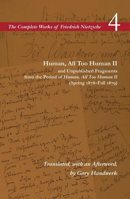 Human, All Too Human II / Unpublished Fragments from the Period ofHuman, All Too Human II (Spring 1878-Fall 1879): Volume 4