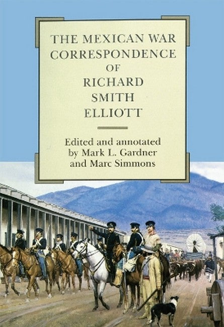 The Mexican War Correspondence of Richard Smith Elliott