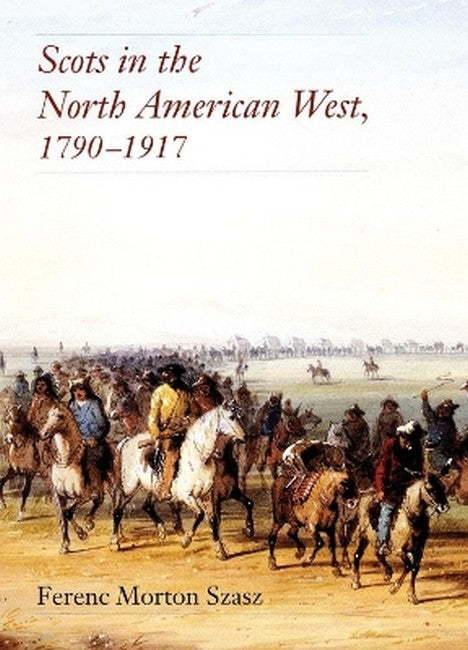 Scots in the North American West, 1790-1917