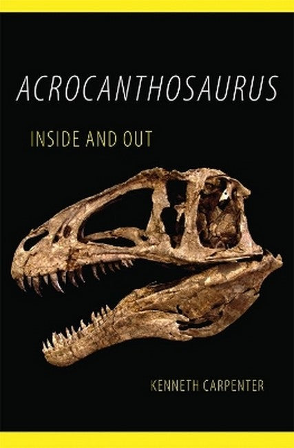 Acrocanthosaurus Inside and Out