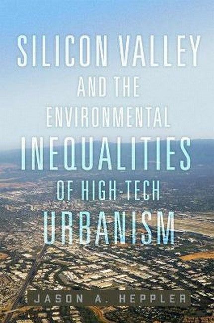 Silicon Valley and the Environmental Inequalities of High-Tech UrbanismVolume 9