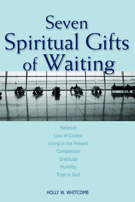 Seven Spiritual Gifts of Waiting