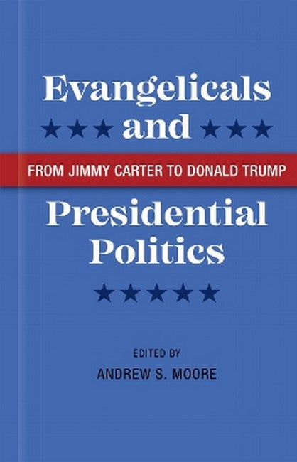 Evangelicals and Presidential Politics