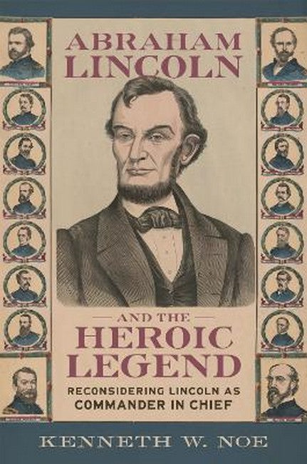 Abraham Lincoln and the Heroic Legend
