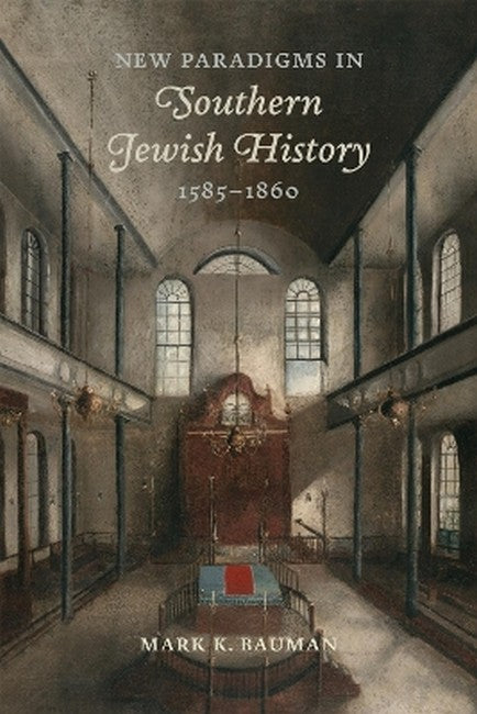 New Paradigms in Southern Jewish History, 1585-1860