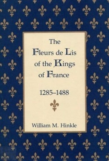 The Fleurs De Lis of the Kings of France, 1258-148
