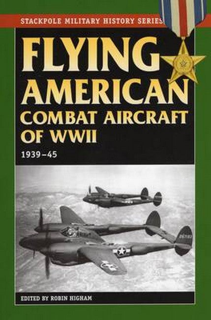 Flying American Combat Aircraft of World War II 2/e