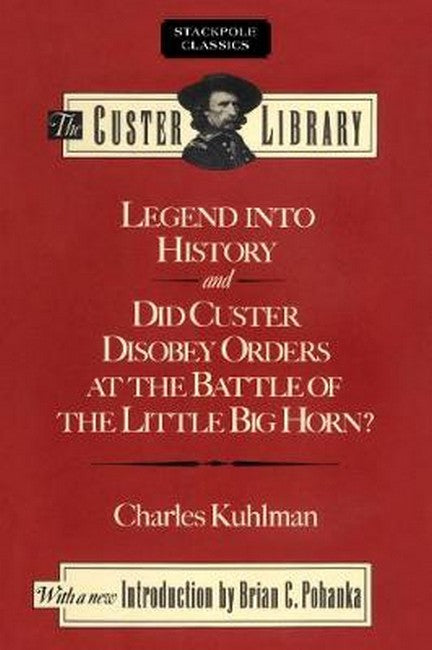 Legend into History and Did Custer Disobey Orders at the Battle of the L