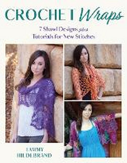 Crochet Wraps: 7 Shawl Designs plus Tutorials for New Stitches